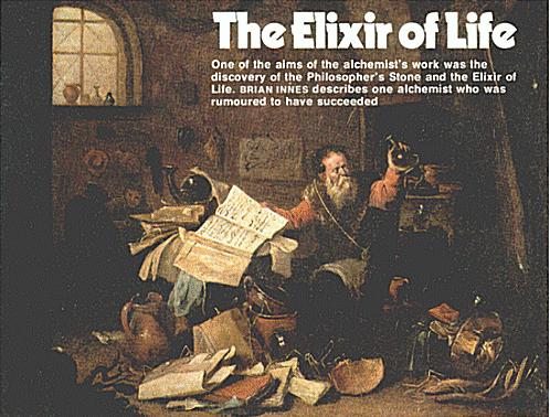 Alchemists grew old and decrepit in their quest for the Elixir of Life. Yet stories persist that some fortunate practitioners found some way to survive beyond their natural span