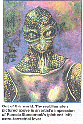 Out of this world:The reptilian alien pictured above is an artist's impression of Pamela Stonebrook's (pictured above) extra-teerestrial lover